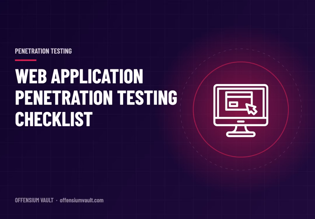 Web Application Penetration Testing Checklist: What to Test